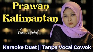 Prawan Kalimantan Karaoke Duet  Tanpa Vokal Cowok  Didi Kempot DuetinAja Mintul [upl. by Akimas457]