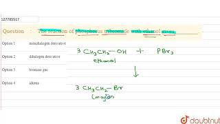 The reaction of phosphorus tribromide with ethanol gives [upl. by Erot]