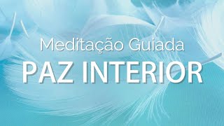 Meditação Guiada para PAZ INTERIOR Alívio da ansiedade [upl. by Ibocaj76]