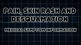 Pain Skin rash and Desquamation Medical Symptom [upl. by Anead]