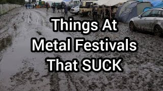 Things At Metal Festivals That Suck [upl. by Rtoip]