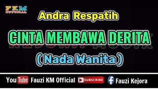 Andra Respatih  CINTA MEMBAWA DERITA Karaoke  Lirik Nada WANITA [upl. by Jarvey]