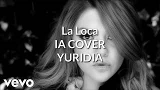 La Loca  Yuridia COVER IA María Conchita Alonso [upl. by Constantia]