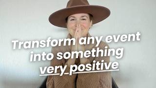 Transform any event into something very positive [upl. by Jenn]