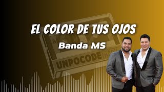 BANDA MS  EL COLOR DE TUS OJOS LETRA [upl. by Wei]