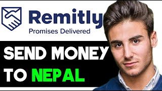 HOW TO SEND MONEY FROM REMITLY TO NEPAL FROM UK 2024 FULL GUIDE [upl. by Kristel]