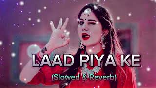 Laad Piya Ke  Slowed amp Reverb  Sapna Choudhary  Haryanvi Song Slowed amp Reverb [upl. by Garnette]