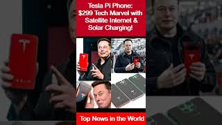 Tesla Pi Phone 299 Tech Marvel with Satellite Internet amp Solar Charging 🚀📱 phone tesla [upl. by Yakcm]