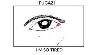 Fugazi  Im So Tired Unofficial Lyrics Video By 1885 Studio [upl. by Haniraz]