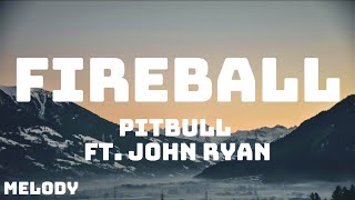 Pitbull  Fireball Lyrics ft John Ryan [upl. by Dorran]