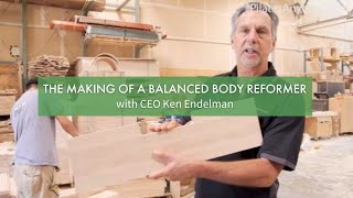 The Making of a Balanced Body Reformer with CEO Ken Endelman  Pilates Anytime [upl. by Winther]