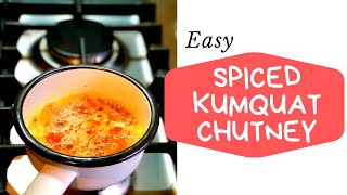 Easy spiced kumquat chutney Recipe [upl. by Hirasuna]