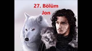 Game Of Thrones  Taht Oyunları Sesli Kitap 27BÖLÜM  JON [upl. by Ellehcsor515]