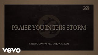 Casting Crowns  Praise You In This Storm Lyric Video ft Phil Wickham [upl. by Aicatsal731]