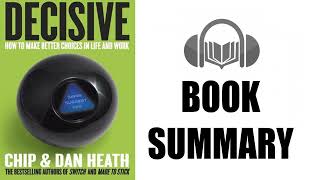 Book Summary  Decisive by Chip amp Dan Heath  Audiobook Academy [upl. by Dniren796]