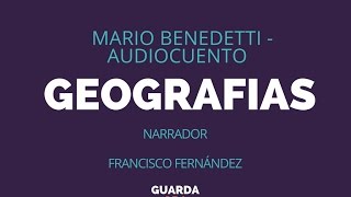 Geografias Mario Benedetti  Audiocuento  Francisco Fernàndez [upl. by Nniuq856]