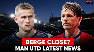 BERGE SIGNING CLOSE New De Ligt BID Man Utd Latest News [upl. by Letnuahc]