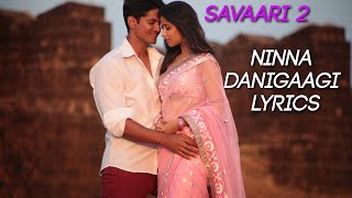 Ninna Danigaagi Lyrics with Song HD Savaari 2 Kannada Song [upl. by Benjamin]