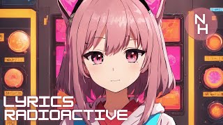 Nightcore  Radioactive Lyrics [upl. by Lindeberg]