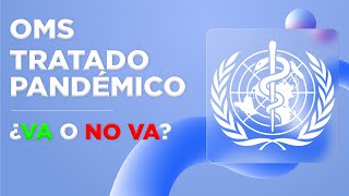 OMS Tratado Pandemico ¿VA o NO VA [upl. by Babb]