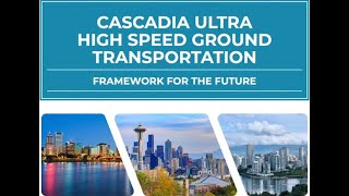 The Cascadia Ultra High Speed Ground Transportation Project [upl. by Esaertal559]