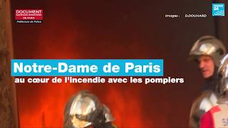 EN IMAGES  Au cœur de lincendie de NotreDame de Paris avec les sapeurs pompiers [upl. by Eiram]