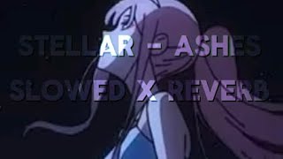 Stellar  ashes slowed x reverb [upl. by Hcab265]