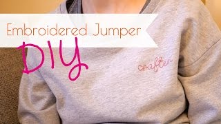 DIY Embroidered Jumper  Hand Embroidered Wording Sweatshirt [upl. by Aubert53]