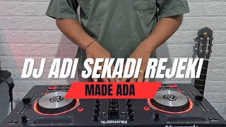 DJ ADI SEKADI REJEKI  Made Ada Remix Full Bass Terbaru  Rean Remix [upl. by Aisela]