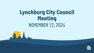 Lynchburg City Council Meeting 11122024 [upl. by Hanselka65]