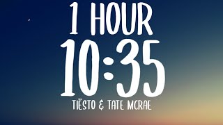 Tiësto amp Tate McRae  1035 1 HOURLyrics [upl. by Adlesirc]