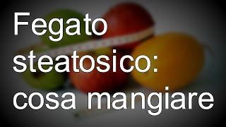 Fegato steatosico cosa mangiare [upl. by Ahsimin]