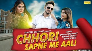 Chhori Sapne Me Aali  Sapna Chaudhary  Master Nayyar  Daksh  New Haryanvi Songs Haryanavi 2018 [upl. by Ahsataj]