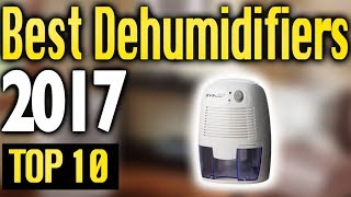 Best Dehumidifiers 2017 🔥 TOP 10 🔥 [upl. by Lener]