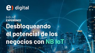 Live Experience  Desbloqueando el potencial de los negocios con NB  IoT [upl. by Anelagna904]