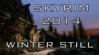 SKYRIM 2014  Winter Still Graphics Mods [upl. by Leslie717]