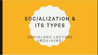 What is Socialization  Types of Socialization  Sociology Lecture UrduHindi [upl. by Beverley]