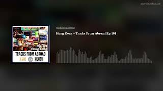 Hong Kong – Tracks From Abroad Ep101 [upl. by Aivad]