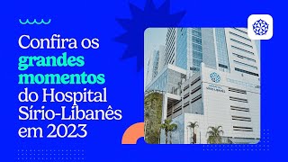 Retrospectiva2023  Hospital SírioLibanês [upl. by Rajewski]