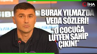 Burak Yılmaz Kan Değişikliği Yararlı Olabilir Dedi Görevi Bıraktı [upl. by Aneen]