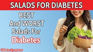 SALADS for DIABETES 9 WORST and 12 BEST SALADS for DIABETICS  Diabetes Symptoms [upl. by Olivie]