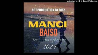 Mangi Baiso 2024  Juno Ft TT Rekz x Vetchy Bwoy  Prod By Dibz BCT Production ㋛︎MampMOfficiaLシ︎ [upl. by Ehtiaf]