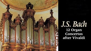 JS Bach 12 Organ Concertos after Vivaldi [upl. by Phillida]