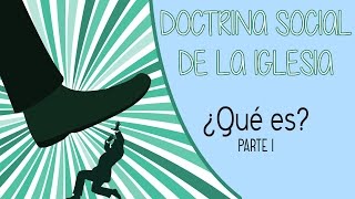 Qué es la Doctrina Social de la Iglesia I [upl. by Leandro]