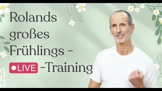 Rolands großes FrühlingsLiveTraining 2024 🌷 [upl. by Yelad]