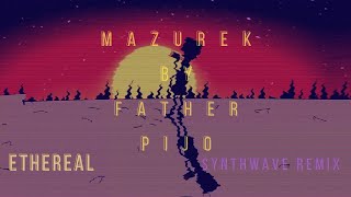 Ethereal  Mazurek Ojca Pijo Synthwave Remix OFFICIAL VISUALIZER [upl. by Iaht]