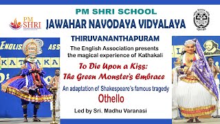 To die upon a kiss the Green Monsters Embrace a Kathakali Act on Othello Jnv Thiruvananthapuram [upl. by Eicnarf]