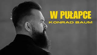 Konrad BaumW PUŁAPCE Official Audio [upl. by Niuqram17]