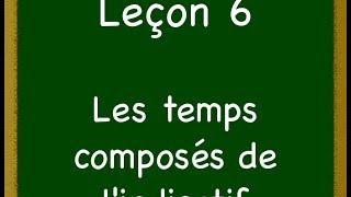 Leçon 6  Les temps composés de lindicatif [upl. by Anirehc]