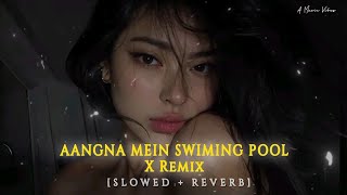 Angna Mein Saiyya Swiming Pool Banaye Baiho Instagram Trending Song Dj Slowed Reverb [upl. by Ellicott]